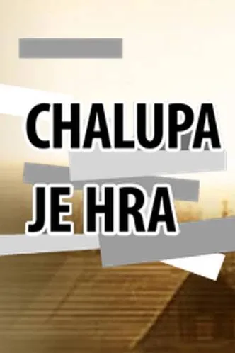 Chalupa je hra – plakát